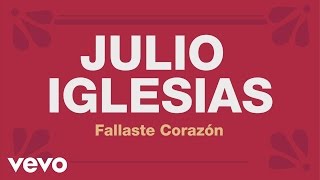 Julio Iglesias  Fallaste Corazón Cover Audio [upl. by Annairdua249]