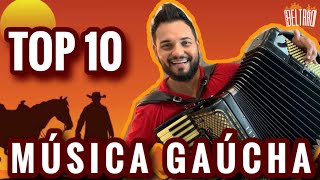 TOP 10 MÚSICA GAÚCHA [upl. by Nedmac888]