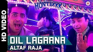 Dil Lagaana  Altaf Raja  Hunterrr I Gulshan Devaiah Radhika Apte amp Sai Tamhankar [upl. by Tatum]