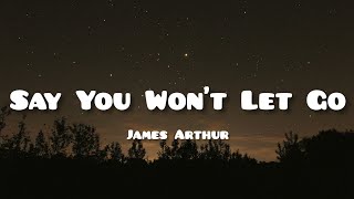 James Arthur  Say You Wont Let Go Lyrics [upl. by Hoon]