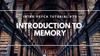 Introduction to Memory Intro Psych Tutorial 70 [upl. by Alia534]