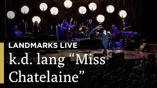 kd lang Performs quotMiss Chatelainequot  Landmarks Live in Concert  Great Performances on PBS [upl. by Shute273]