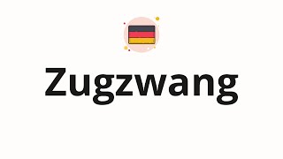 How to pronounce Zugzwang [upl. by Schifra]