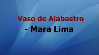 Vaso de Alabastro  Mara Lima  Playback LEGENDADO [upl. by Igic]