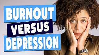 Burnout Vs Depression  How To Tell the Difference [upl. by Calandra]