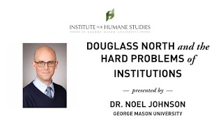 Douglass North and the Hard Problem of Institutions  Noel Johnson [upl. by Karee]