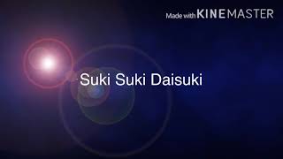 Suki Suki Daisuki  Romaji lyrics [upl. by Nrubloc]