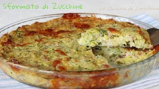 Sformato di zucchine  Una ricetta semplice e gustosa [upl. by Annayk3]