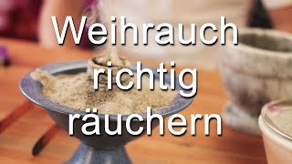 Wie man Weihrauch richtig räuchert [upl. by Tuorah]