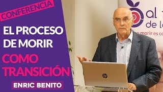 El proceso de morir como transición Dr Enric Benito [upl. by Esertap827]