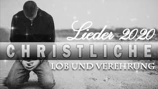 Beste Christliche Lieder Sammlung 2020  Lobpreislieder Deutsch  Lob und Verehrung [upl. by Camile875]