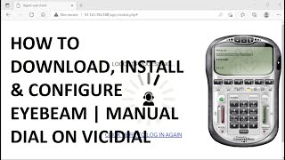 HOW TO DOWNLOAD INSTALL amp CONFIGURE EYEBEAM  MANUAL DIAL ON VICIDIAL [upl. by Eustazio984]