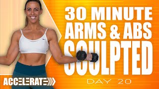 30 Minute Sculpted Arms and Abs Workout  ACCELERATE  Day 20 [upl. by Nessim]