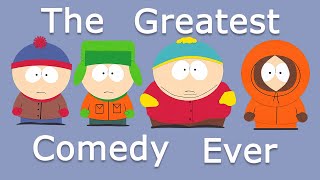 Why South Park is the Greatest Comedy Ever Created [upl. by Aneret]