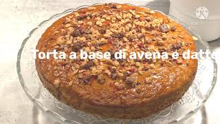 TORTA CON FIOCCHI DI AVENA e datteri Ingredienti naturali 😋 [upl. by Lalita]