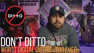 Dont Ditto The Worst Digital Music Distributor of 2019 [upl. by Fazeli778]