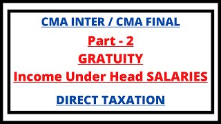 Gratuity  Retirement Benefits  Income under head Salaries  Direct Taxation  CMA Inter  CMA [upl. by Ttoille83]