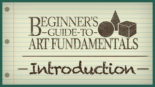 Beginners Guide to Art Fundamentals  Episode 1  Introduction [upl. by Onofredo]