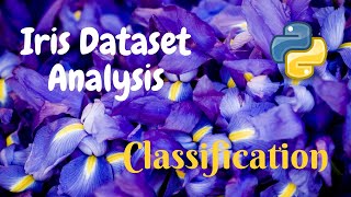 Iris Dataset Analysis Classification  Machine Learning  Python [upl. by Eenaffit]