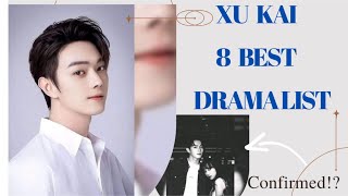 XU KAI 8 BEST DRAMA LIST 2023 [upl. by Roshelle]