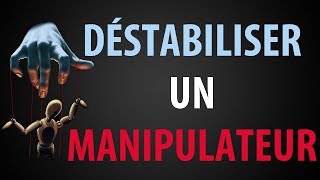 Comment Déstabiliser un Manipulateur [upl. by Marchall]