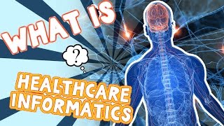 What is Healthcare Informatics [upl. by Jelena]