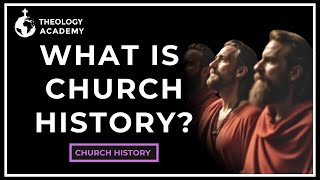 What Is Church History Meaning Origins and Importance  Church History [upl. by Ennairrac]