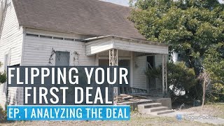 Flipping Your First Deal  Ep 1 Analyzing the Deal [upl. by Ennairrac]