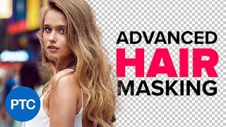 ADVANCED Hair Masking In Photoshop  MASK HAIR From BUSY Backgrounds  Photoshop Tutorial [upl. by Mellins]