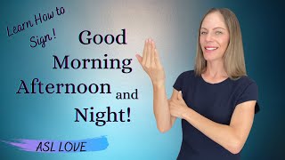 How to Sign  GOOD MORNING  GOOD AFTERNOON  GOODNIGHT  ASL [upl. by Rocker690]