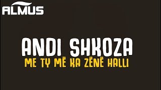 Andi Shkoza  Me ty me ka zene halli Official Lyrics Video [upl. by Phillis]