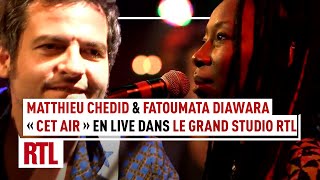 Matthieu Chedid amp Fatoumata Diawara  Cet air Live Le Grand Studio RTL [upl. by Alderman893]