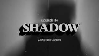 MACKLEMORE  SHADOW FEAT IRO FROM SONGLAND [upl. by Tnecillim]