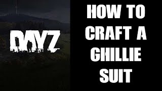 Guide How To Make  Craft DayZ Camo Ghillie Suit amp Hood amp Rifle Wrap PC Xbox PS4 PS5 [upl. by Eikcir]