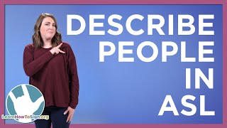 How To Describe People in ASL [upl. by Connelly]