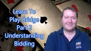 Learn To Play Bridge  Part 2  Understanding Bidding [upl. by Aneladdam]