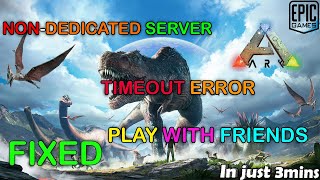 FINALLY FOUND A FIX FOR ARK SERVER TIMEOUT ERROR  WITH NONDEDICATED SERVERS TO JOIN WITH FRIENDS [upl. by Gwennie]