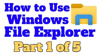 How to Use Windows File Explorer Part 1 of 5 Program Overview [upl. by Mikkel]