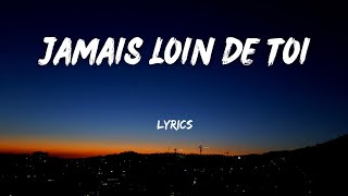 LAAM  Jamais Loin De Toi  Paroles  Lyrics [upl. by Claudio]