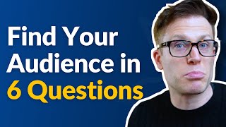 How To Find Your Target Audience in 6 Questions [upl. by Ardme396]