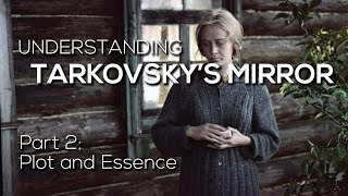 TARKOVSKYS MIRROR  Part 2 Plot and Essence Zerkalo  Зеркало [upl. by Aciamaj]