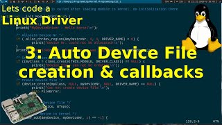 Lets code a Linux Driver  3 Auto Device File creation amp Read WriteCallbacks [upl. by Uke]