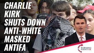 Charlie Kirk Shuts Down AntiWhite Masked ANTIFA [upl. by Eterg]