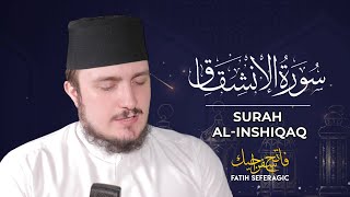 SURAH INSHIQAQ 84  Fatih Seferagic  Ramadan 2020  Quran Recitation w English Translation [upl. by Anisirhc791]