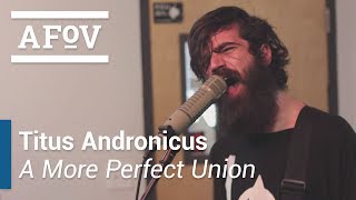 TITUS ANDRONICUS  A More Perfect Union  A Fistful of Vinyl [upl. by Drawde]