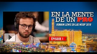 Dans la tête dun pro  Romain Lewis aux WSOP 2018 1 [upl. by Ogilvie541]