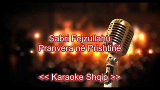 Sabri Fejzullahu  Pranvera ne Prishtinë  Karaoke Shqip [upl. by Ylro]