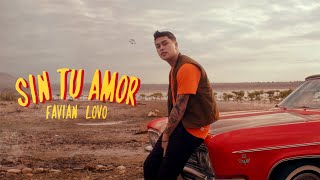 Favian Lovo  Sin Tu Amor Video Oficial [upl. by Nuri629]