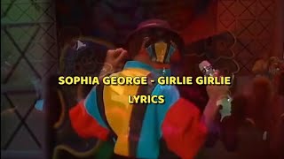 Sophia George  Girlie Girlie Lyrics [upl. by Kendrah]