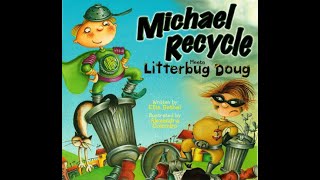 Michael Recycle Meets Litterbug Doug  book reading [upl. by Nhoj]